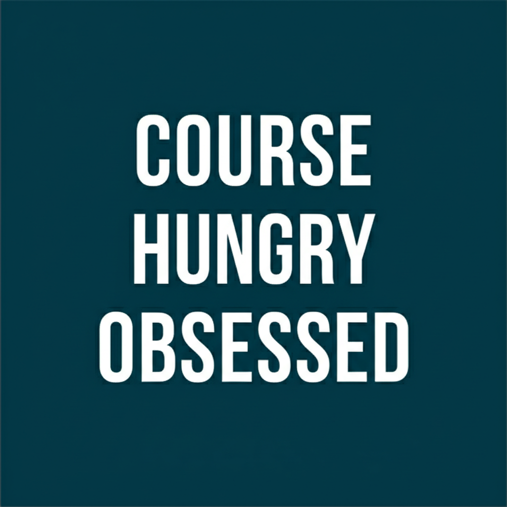 Hungry & Obsessed with Your Passion